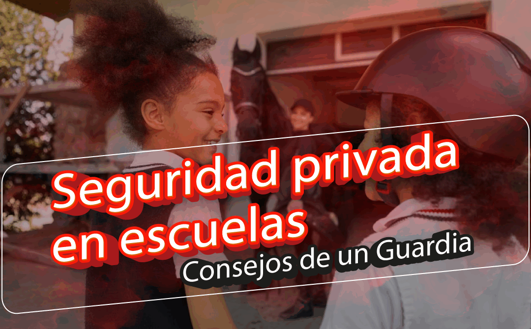 Seguridad Privada en Escuelas: Consejos Prácticos para un Guardia de Seguridad